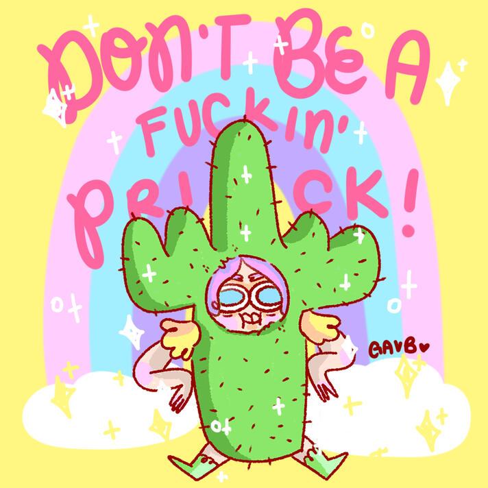 "Don't be a fuckin' Prick!" 2021
