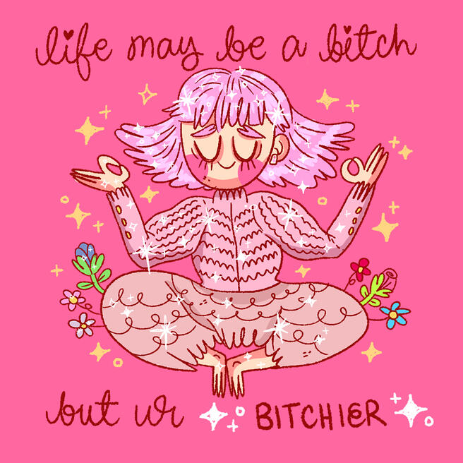 "Life may be a Bitch, but ur Bitchier" redraw 2022